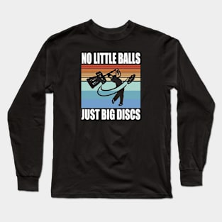 No Little Balls Just Big Discs - Funny Disc Golf Long Sleeve T-Shirt